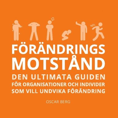bokomslag Förändringsmotstånd : den ultimata guiden för organisationer och individer