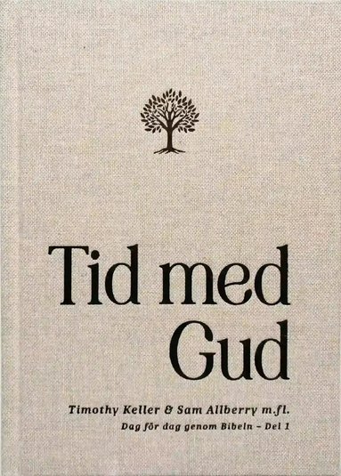 Timothy Keller, Sam Allberry - Tid med Gud : dag för dag genom Bibeln. Del 1, Inbunden