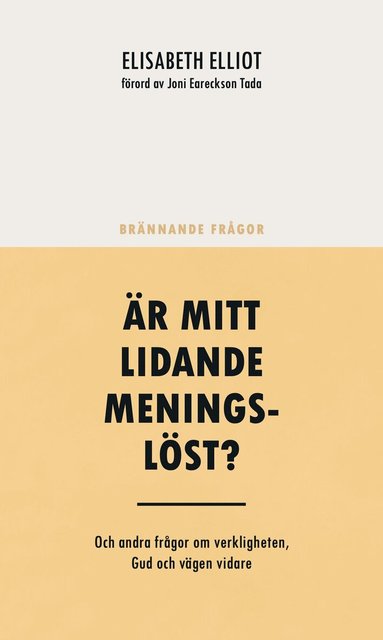 Elisabeth Elliot - Är mitt lidande meningslöst? : och andra frågor om verkligheten, Gud och vägen vidare, Häftad