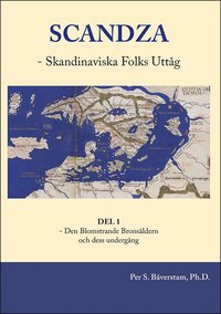 bokomslag Scandza - Skandinaviska folks uttåg : Del 1 - Den blomstrande bronsåldern och dess undergång