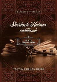 bokomslag Sherlock Holmes casebook femte samlingen