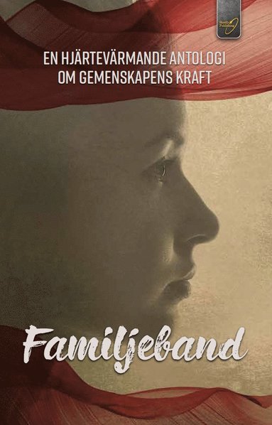 bokomslag Familjeband : en hjärtevärmande antologi om gemenskapens kraft