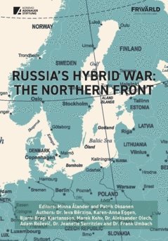 Bjarni Bragi Kjartansson, Karen-Anna Eggen, Aleksander Olech, Ieva Bērziņa, Adam Roževič, Frank Umbach, Marek Kohv, Jeanette Serritzlev, Patrik Oksanen, Minna Ålander - Russia’s Hybrid War: The Northern Front, Häftad