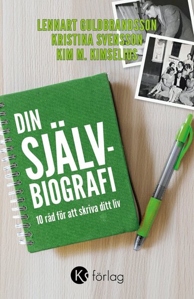 Lennart Guldbrandsson, Kristina Svensson, Kim M Kimselius - Din självbiografi : 10 råd för att skriva ditt liv, Storpocket