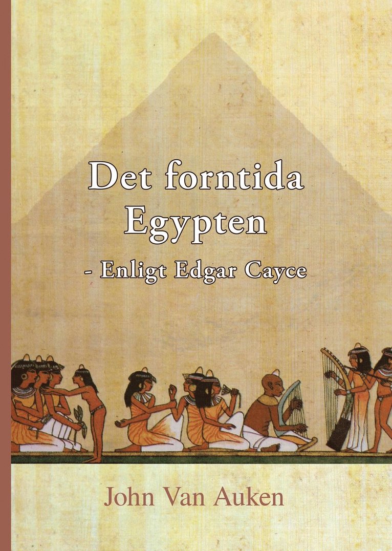 Det forntida Egypten : enligt Edgar Cayce