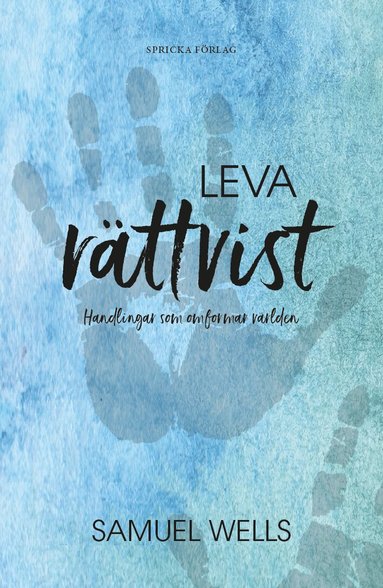 Samuel Wells - Leva rättvist : handlingar som omformar världen, Häftad