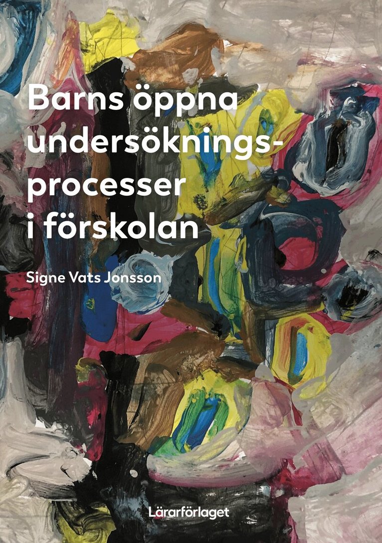 Signe Vats Jonsson - Barns öppna undersökningsprocesser i förskolan, Häftad. Tillgänglighet: Lägg i varukorg