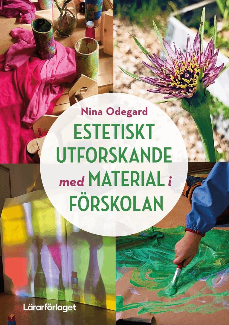 Nina Odegard - Estetiskt utforskande med material i förskolan, Häftad