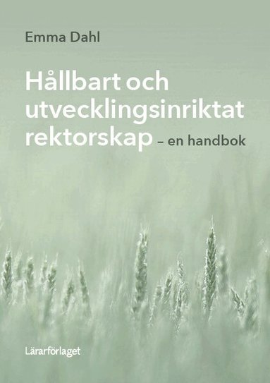Emma Dahl - Hållbart och utvecklingsinriktat rektorskap : en handbok, Häftad