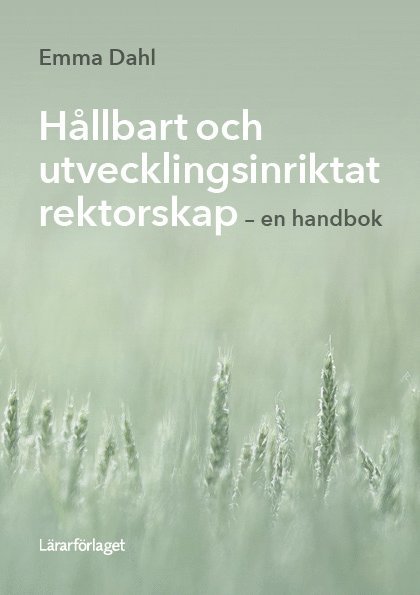Emma Dahl - Hållbart och utvecklingsinriktat rektorskap : en handbok, Häftad