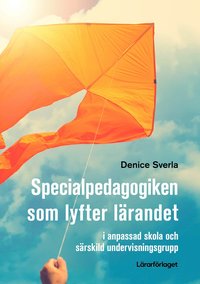 bokomslag Specialpedagogiken som lyfter lärandet - i anpassad skola och särskild unde
