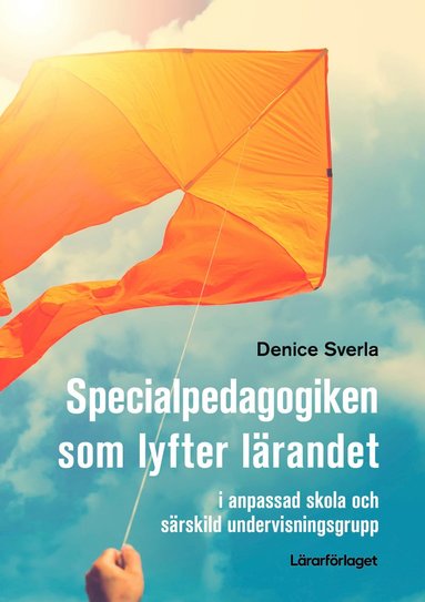 bokomslag Specialpedagogiken som lyfter lärandet - i anpassad skola och särskild unde