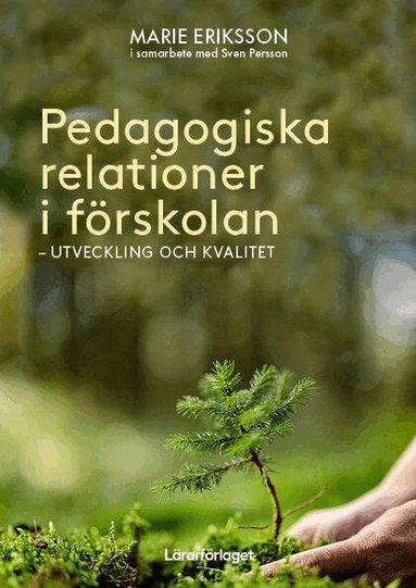 Marie Eriksson, Sven Persson - Pedagogiska relationer i förskolan : utveckling och kvalitet, Häftad