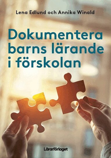 Lena Edlund, Annika Winald - Dokumentera barns lärande i förskolan, Häftad