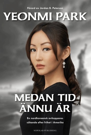 Yeonmi Park - Medan tid ännu är : en nordkoreansk avhoppares sökande efter frihet i Amerika, Inbunden