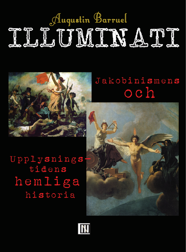 Illuminati : Jakobinismens och upplysningstidens hemliga historia 1