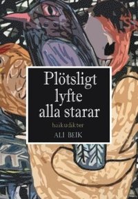 bokomslag Plötsligt lyfte alla starar : Haikudikter