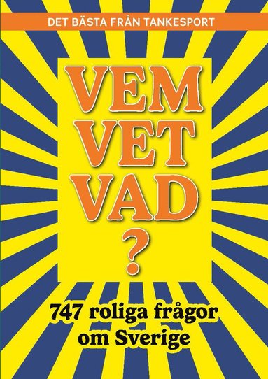 bokomslag Vem vet vad? 747 roliga frågor om Sverige