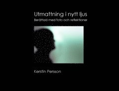 Kerstin Persson - Utmattning i nytt ljus : berättad med foto och reflektioner, Häftad