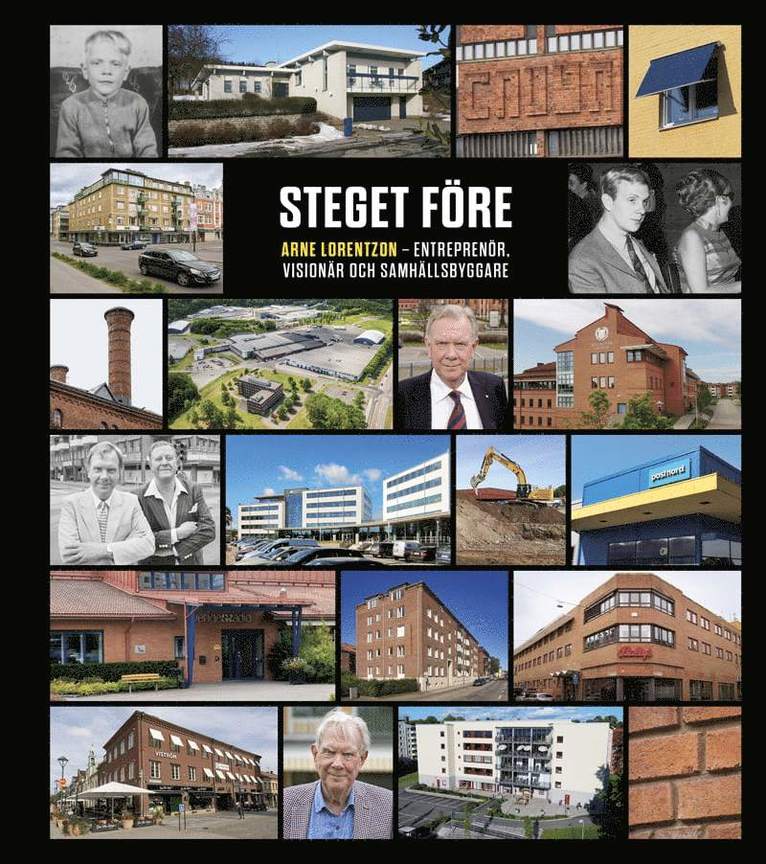 Steget före - Arne Lorentzon, entreprenör, visionär och samhällsbyggare 1