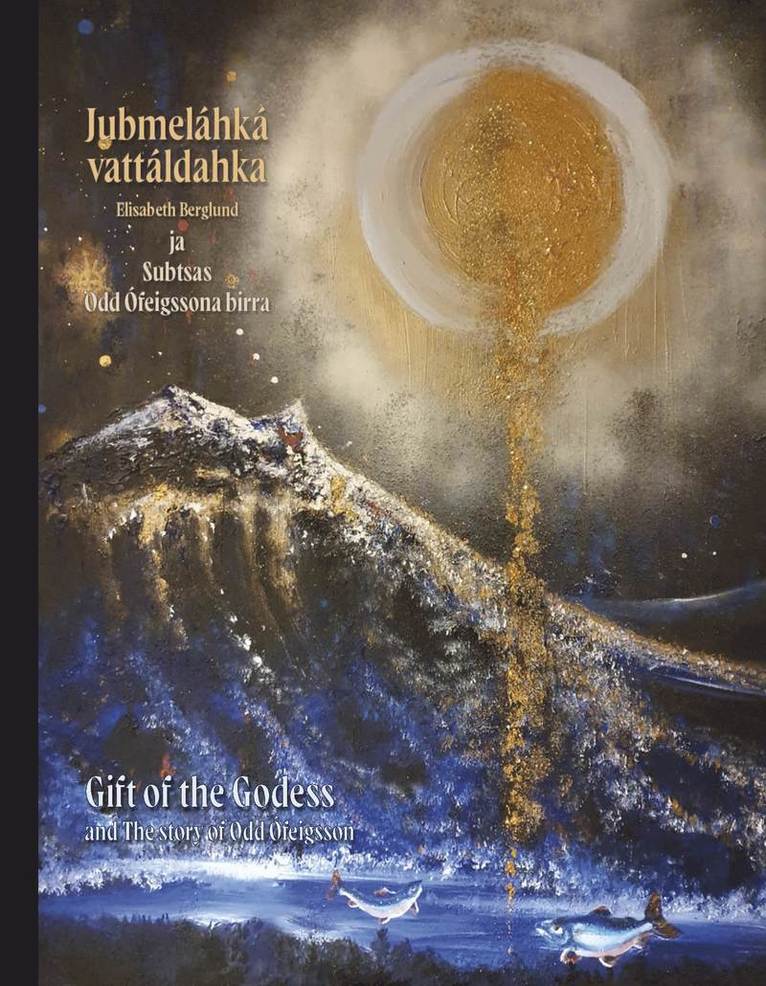 Jubmeláhká vattáldahka ja Subtsas Odd Ófeigssona birra / Gift of the Goddess and The story of Odd Ófeigsson