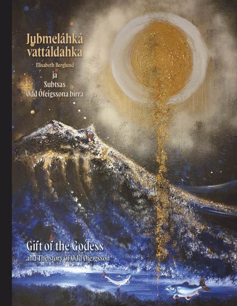 Jubmeláhká vattáldahka ja Subtsas Odd Ófeigssona birra / Gift of the Goddess and The story of Odd Ófeigsson 1