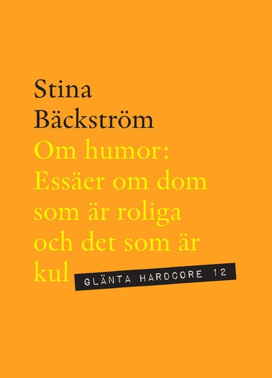 Stina Bäckström - Om humor : essäer om dom som är roliga och det som är kul, Häftad