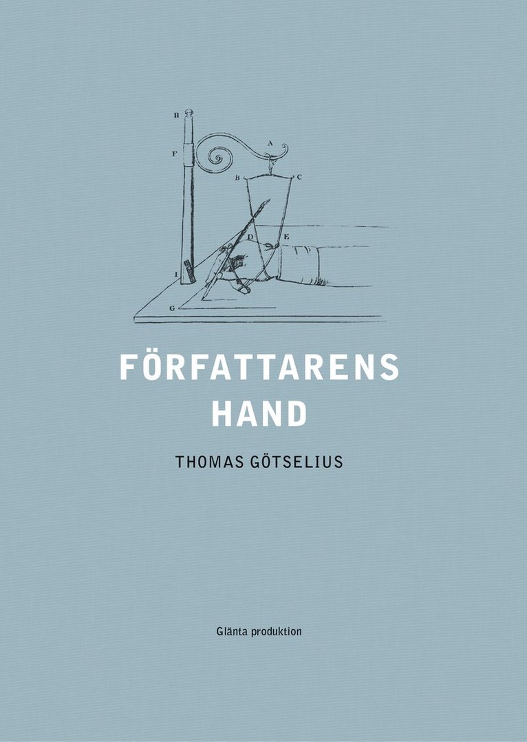 Författarens hand : sex kapitel ur handskriftens litteraturhistoria