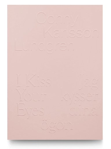 Kristofer Folkhammar, Joanna Nordin, Andria Nyberg Forshage, Lisa Rosendahl, Erika Larsson, Louise Wolthers - Conny Karlsson Lundgren: Jag kysser dina ögon / I Kiss Your Eyes, Häftad