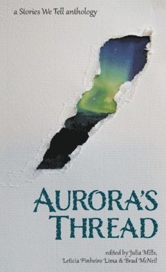 bokomslag Aurora's thread : a stories we tell anthology