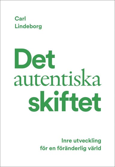 bokomslag Det autentiska skiftet : inre utveckling för en föränderlig värld