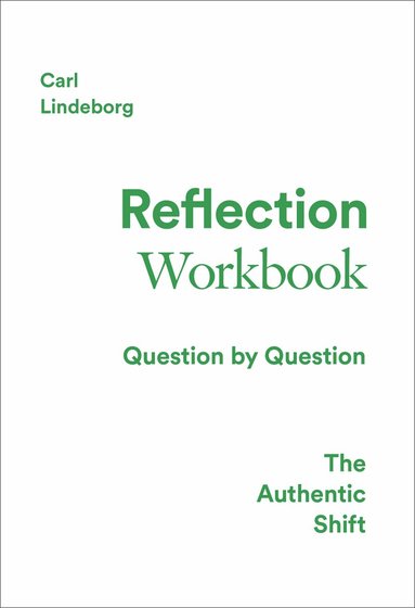 Carl Lindeborg - The authentic shift : reflection workbook, Inbunden