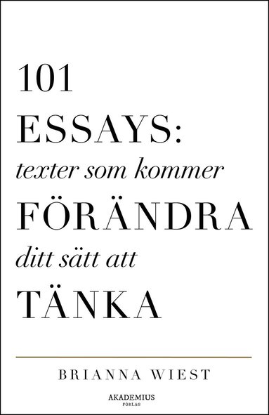bokomslag 101 Essays : texter som kommer förändra ditt sätt att tänka