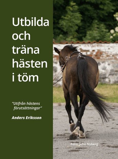 Anders Eriksson - Utbilda och träna hästen i töm, Inbunden