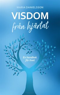 bokomslag Visdom från hjärtat - En handbok för livet