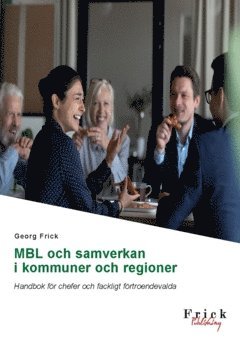 Georg Frick - MBL och samverkan i kommuner och regioner : handbok för chefer och fackligt förtroendevalda, Häftad