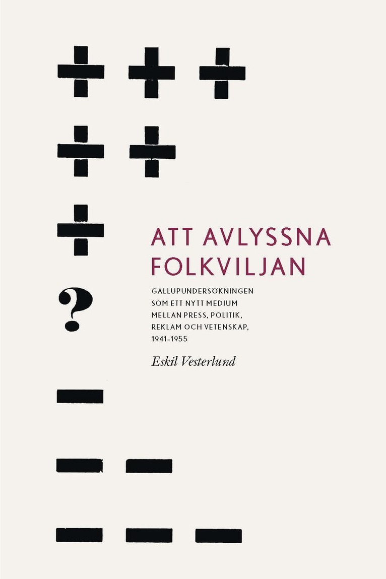 Att avlyssna folkviljan: Gallupundersökningen som ett nytt medium mellan press, politik, reklam och vetenskap, 1941–1955