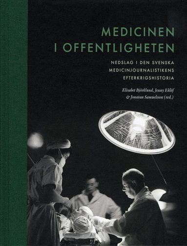 Elisabet Björklund, Jenny Eklöf, Jonatan Samuelsson, Daniel Normark, Annika Berg, Maria Josephson, Peter Holmqvist - Medicinen i offentligheten, Inbunden