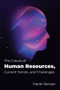 bokomslag The future of human resources : current trends and challenges
