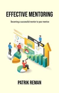 bokomslag Effective mentoring : becoming a successful mentor to your mentee