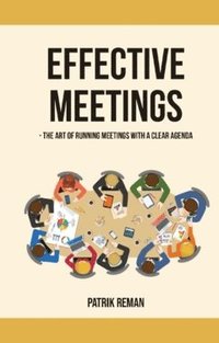 bokomslag Effective meetings : the art of running meetings with a clear agenda