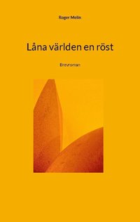 bokomslag Låna världen en röst : brevroman