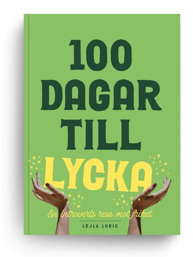 bokomslag 100 dagar till lycka : en introverts resa mot frihet