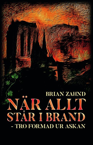 Brian Zahnd - När allt står i brand - tro formad ur askan, Storpocket