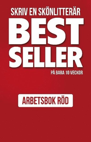bokomslag Skriv en skönlitterär bestseller på bara 10 veckor : Arbetsbok röd