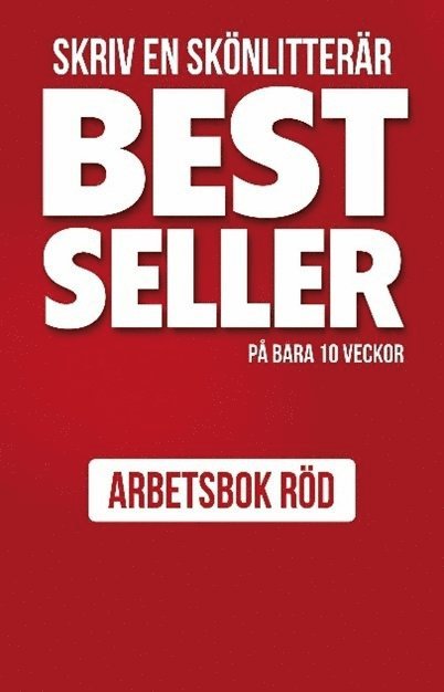 Skriv en skönlitterär bestseller på bara 10 veckor : Arbetsbok röd 1