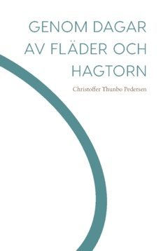 bokomslag Genom dagar av fläder och hagtorn