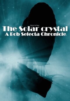 Bay Chris W - The Solar Crystal : A Bob Selecta Chronicle, Häftad