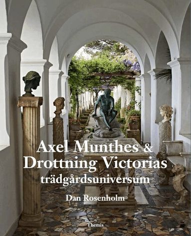 Dan Rosenholm - Axel Munthes & Drottning Victorias trädgårdsuniversum, Häftad