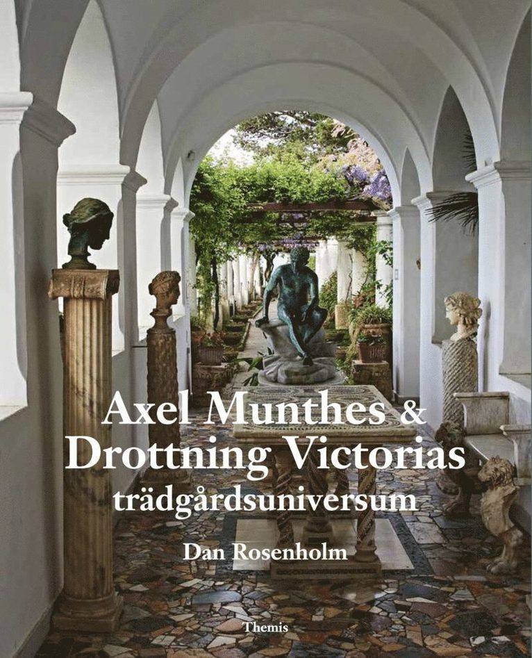 Axel Munthes & Drottning Victorias trädgårdsuniversum 1